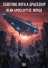 Starting with a Spaceship in an Apocalyptic World