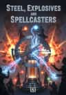 Steel, Explosives, and Spellcasters
