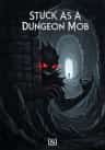Stuck As A Dungeon Mob