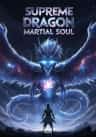 Supreme Dragon Martial Soul