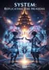 System: Replicating The Heavens