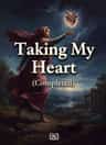 Taking My Heart (Completed)