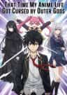 That Time My Anime Life Got Cursed by Outer Gods