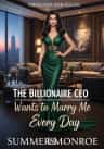 The Billionaire CEO Wants to Marry Me Every Day