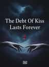 The Debt Of Kiss Lasts Forever