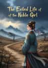 The Exiled Life of the Noble Girl