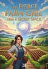 The Fierce Farm Girl Has A Secret Space