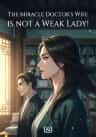 The Miracle Doctor’s Wife is Not a Weak Lady!