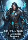 The Ocean Lord Is Unusually Powerful