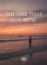 THE ONE THAT GOT AWAY 