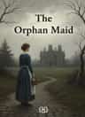 The Orphan  Maid