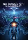 The Quantum Path to Immortality