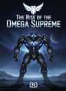 The Rise of the Omega Supreme