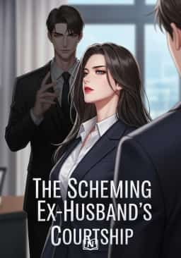 The Scheming Ex-Husband's Courtship