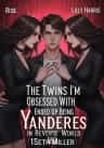 The Twins I’m Obsessed With Ended Up Being Yanderes in Reverse World