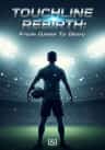 Touchline Rebirth: From Game To Glory