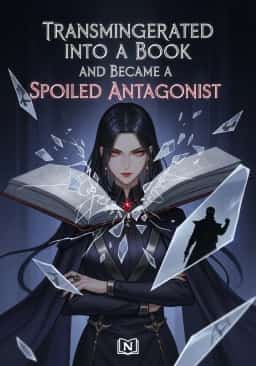 Transmigrated into a Book and Became a Spoiled Antagonist