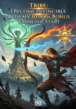 Tribe: I Become Invincible With My 10,000x Bonus From The Start