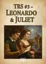 TRS #3 - LEONARDO & JULIET