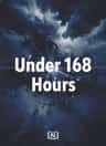 Under 168 Hours