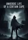 Unheroic Life of a Certain Cape