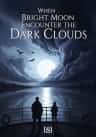 When Bright Moon Encounter the Dark Clouds