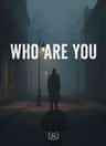 Who Are You