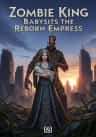 Zombie King Babysits the Reborn Empress