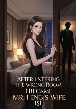 After Entering the Wrong Room, I Became Mr. Feng's Wife novel cover