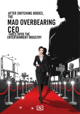 After Switching Bodies, the Mad Overbearing CEO Takes Over the Entertainment Industry novel cover