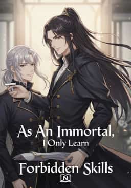 As An Immortal, I Only Learn Forbidden Skills