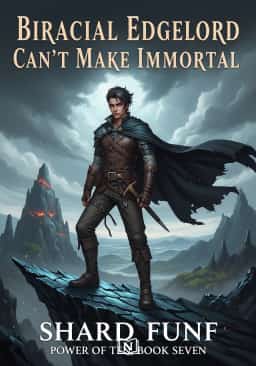 Biracial Edgelord Can't Make Immortal : Power of Ten, Book Seven
