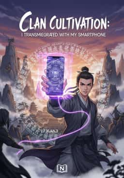 Clan Cultivation: I Transmigrated With My Smartphone