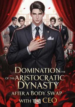 Domination of the Aristocratic Dynasty After a Body Swap with the CEO novel cover