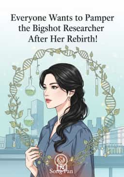Everyone Wants to Pamper the Bigshot Researcher After Her Rebirth! novel cover