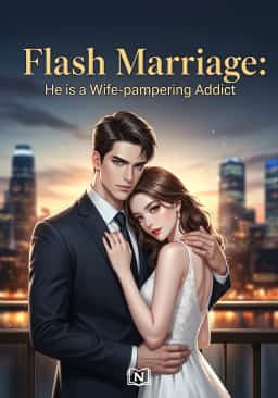 Flash Marriage: He is a Wife-pampering Addict novel cover