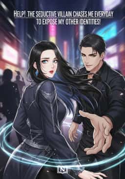 Help! The Seductive Villain Chases Me Everyday to Expose My Other Identities!
