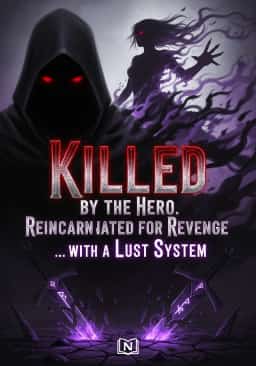 Killed by the Hero. Reincarnated for Revenge... with a Lust System
