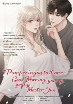 Pampering you to the bone: Good Morning, young Master Jue