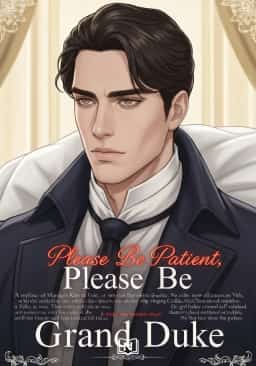 Please Be Patient, Grand Duke