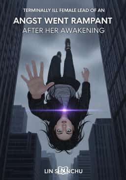 Terminally Ill Female Lead Of An Angst Went Rampant After Her Awakening novel cover